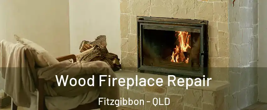 Wood Fireplace Repair Fitzgibbon - QLD