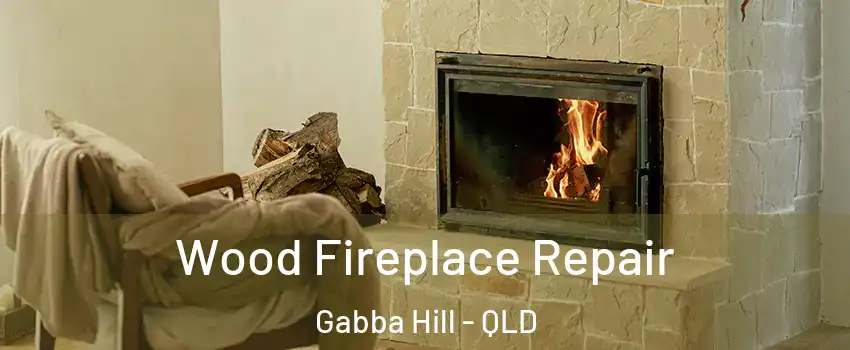 Wood Fireplace Repair Gabba Hill - QLD