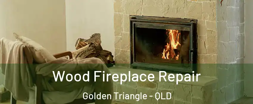 Wood Fireplace Repair Golden Triangle - QLD