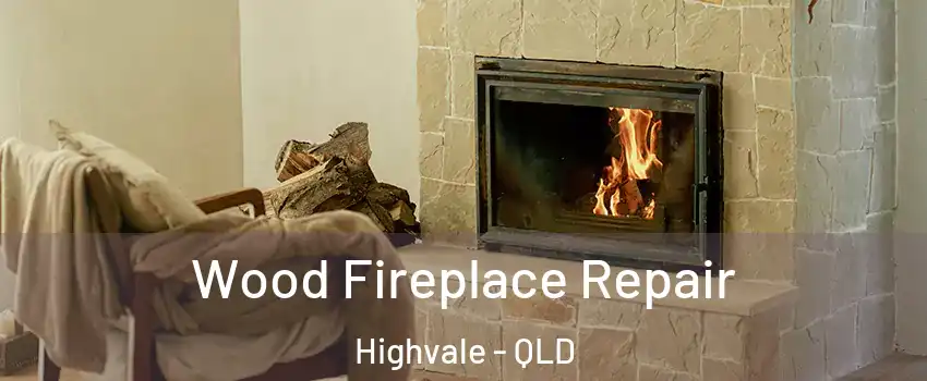 Wood Fireplace Repair Highvale - QLD