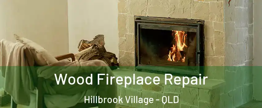 Wood Fireplace Repair Hillbrook Village - QLD