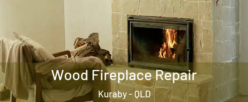 Wood Fireplace Repair Kuraby - QLD