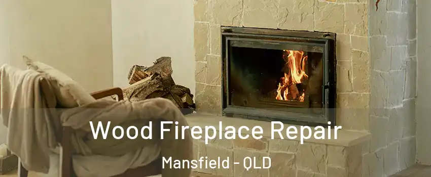 Wood Fireplace Repair Mansfield - QLD