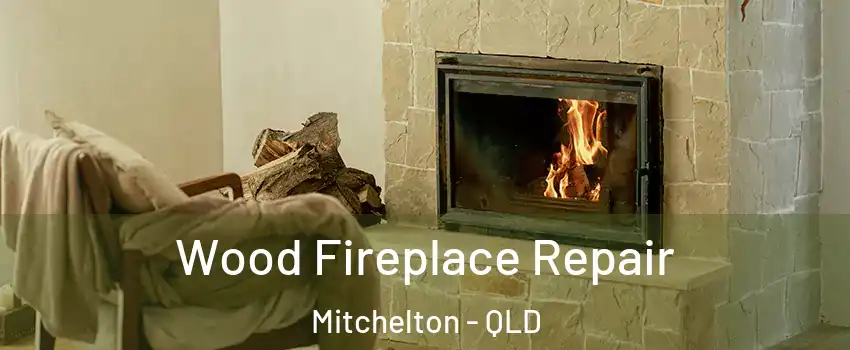 Wood Fireplace Repair Mitchelton - QLD