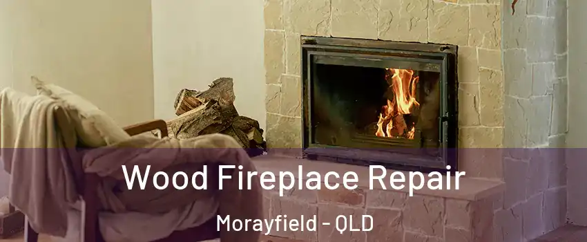 Wood Fireplace Repair Morayfield - QLD