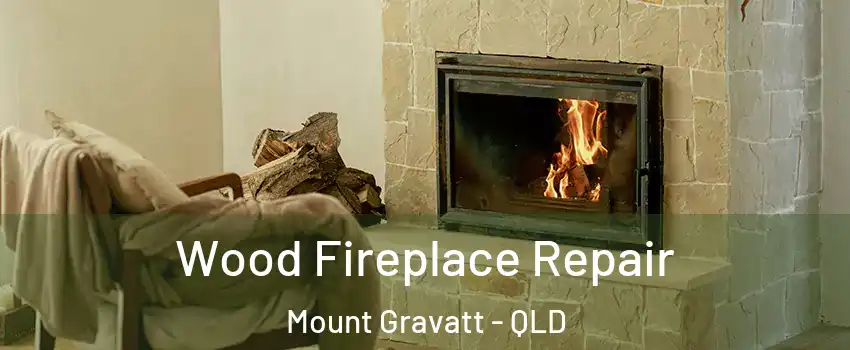 Wood Fireplace Repair Mount Gravatt - QLD