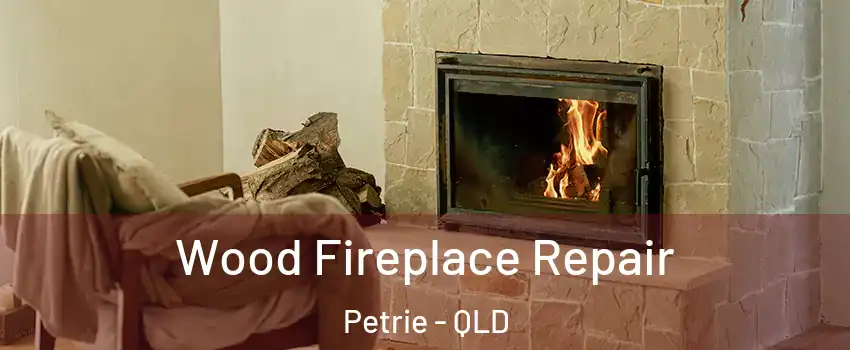 Wood Fireplace Repair Petrie - QLD