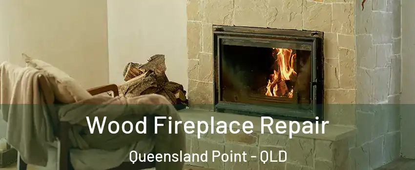  Wood Fireplace Repair Queensland Point - QLD