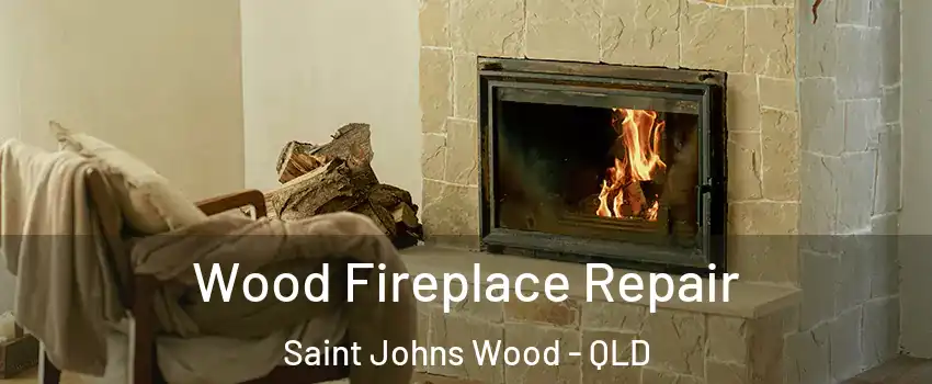 Wood Fireplace Repair Saint Johns Wood - QLD