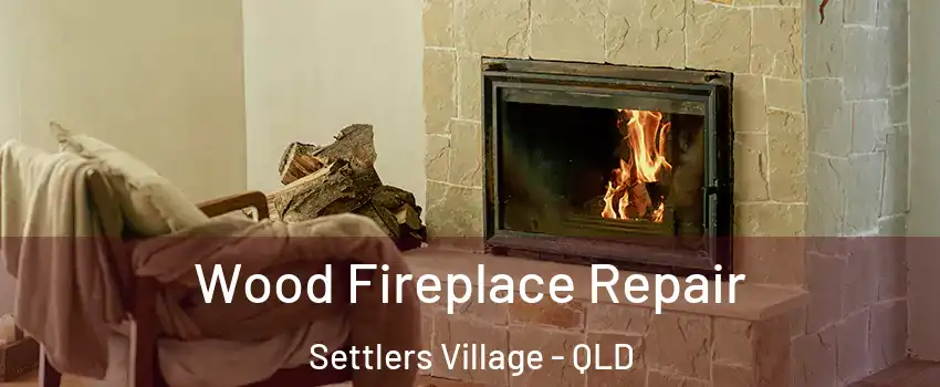 Wood Fireplace Repair Settlers Village - QLD