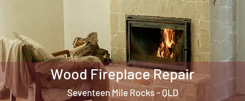 Wood Fireplace Repair Seventeen Mile Rocks - QLD