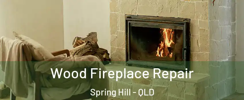  Wood Fireplace Repair Spring Hill - QLD