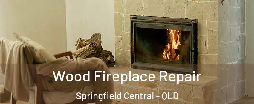 Wood Fireplace Repair Springfield Central - QLD