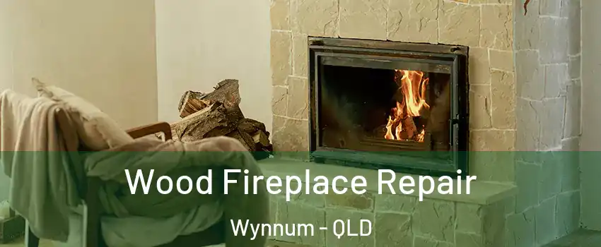 Wood Fireplace Repair Wynnum - QLD