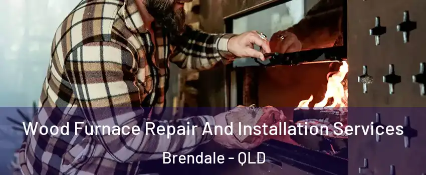 Wood Furnace Repair And Installation Services Brendale - QLD