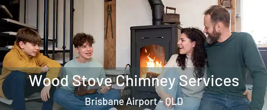 Wood Stove Chimney Services Brisbane Airport - QLD