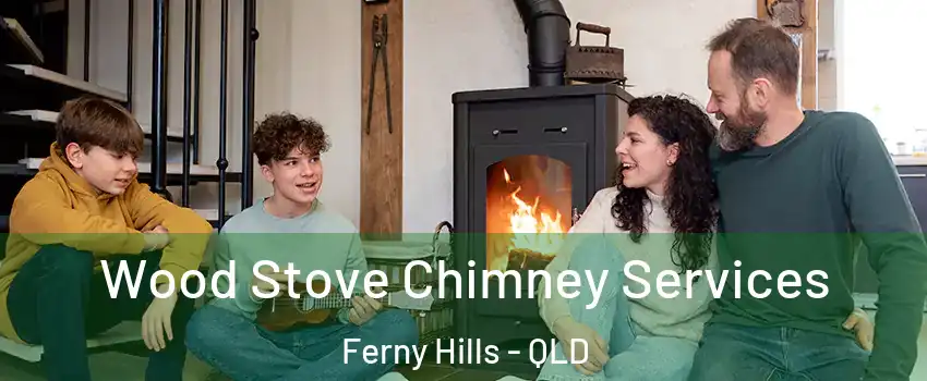 Wood Stove Chimney Services Ferny Hills - QLD