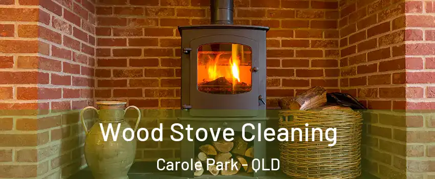 Wood Stove Cleaning Carole Park - QLD