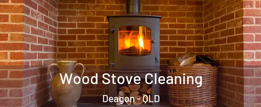Wood Stove Cleaning Deagon - QLD