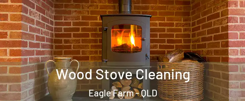Wood Stove Cleaning Eagle Farm - QLD