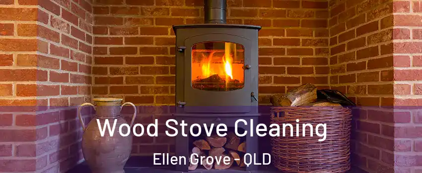 Wood Stove Cleaning Ellen Grove - QLD