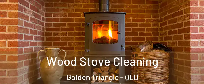 Wood Stove Cleaning Golden Triangle - QLD