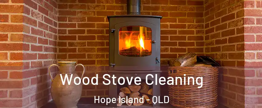 Wood Stove Cleaning Hope Island - QLD