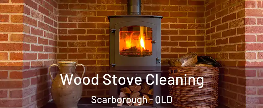 Wood Stove Cleaning Scarborough - QLD
