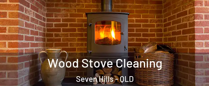  Wood Stove Cleaning Seven Hills - QLD