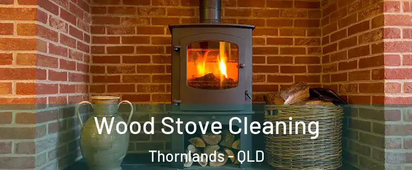  Wood Stove Cleaning Thornlands - QLD