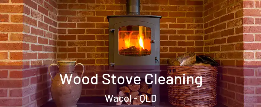 Wood Stove Cleaning Wacol - QLD