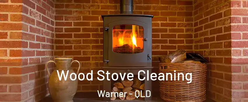 Wood Stove Cleaning Warner - QLD