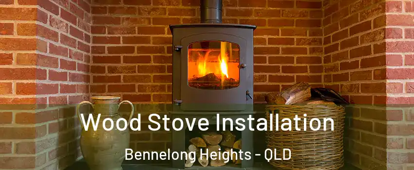 Wood Stove Installation Bennelong Heights - QLD