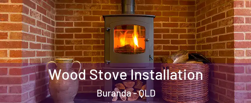 Wood Stove Installation Buranda - QLD