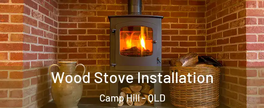 Wood Stove Installation Camp Hill - QLD