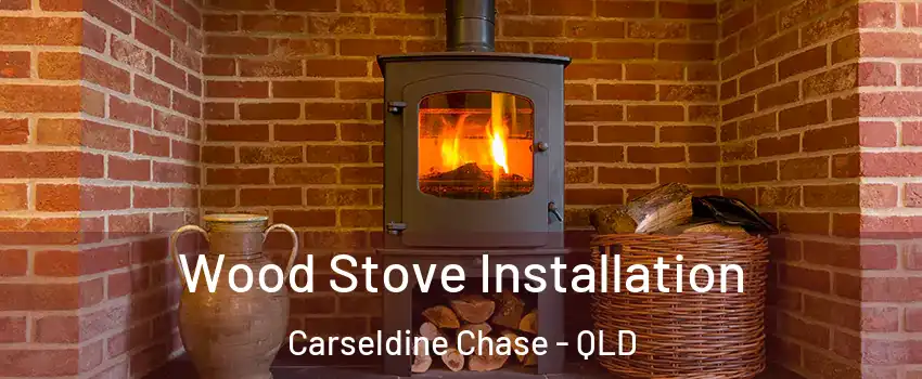 Wood Stove Installation Carseldine Chase - QLD
