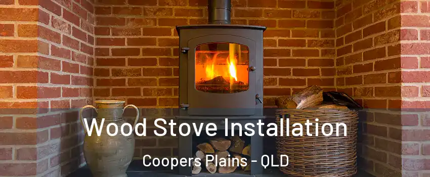 Wood Stove Installation Coopers Plains - QLD