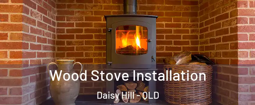 Wood Stove Installation Daisy Hill - QLD