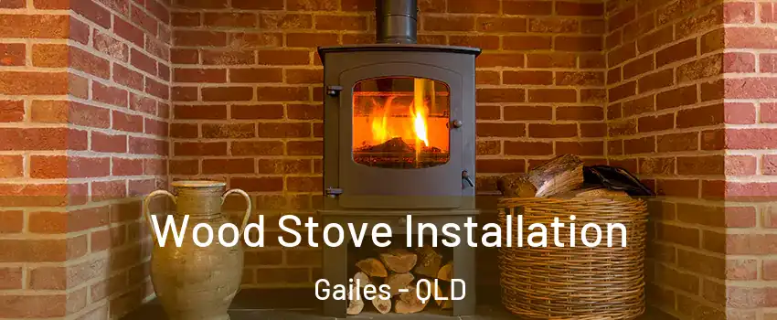 Wood Stove Installation Gailes - QLD