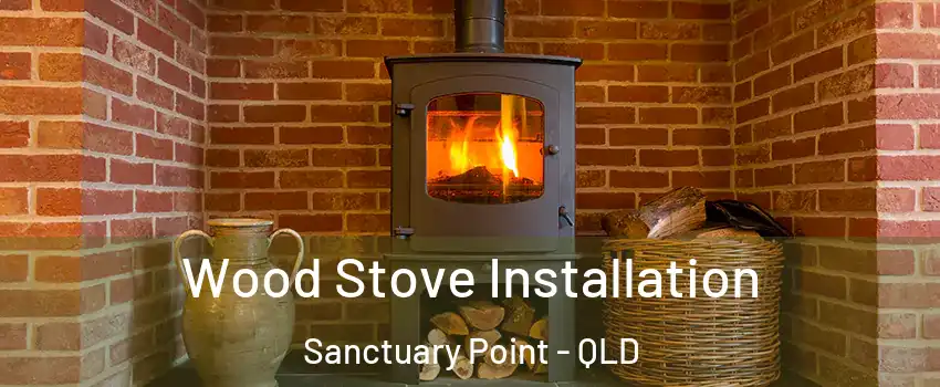 Wood Stove Installation Sanctuary Point - QLD