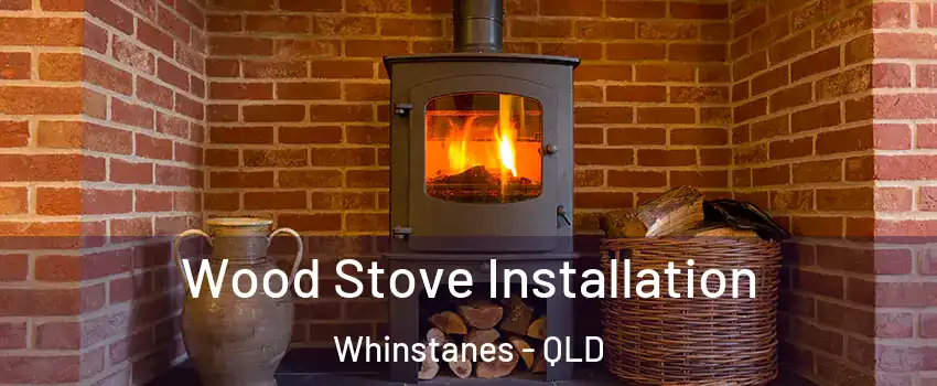 Wood Stove Installation Whinstanes - QLD