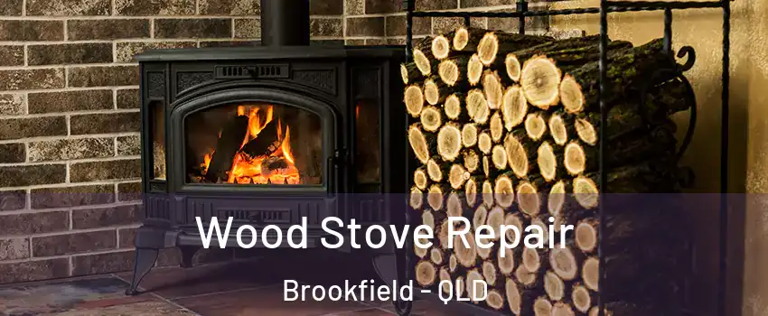 Wood Stove Repair Brookfield - QLD