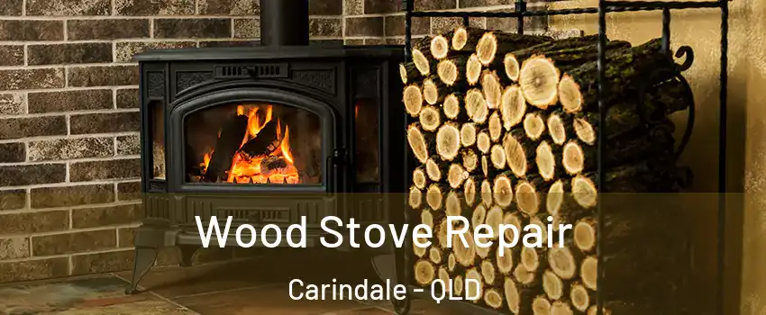 Wood Stove Repair Carindale - QLD