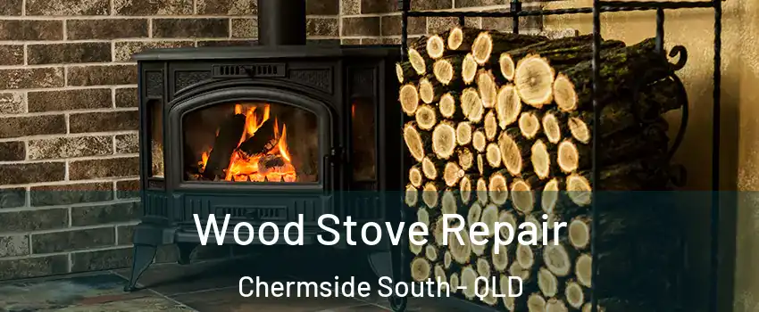 Wood Stove Repair Chermside South - QLD