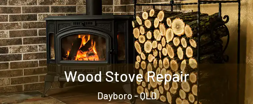 Wood Stove Repair Dayboro - QLD