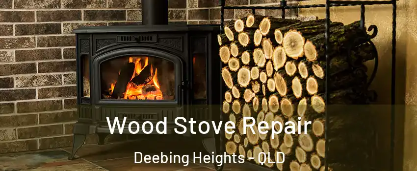 Wood Stove Repair Deebing Heights - QLD