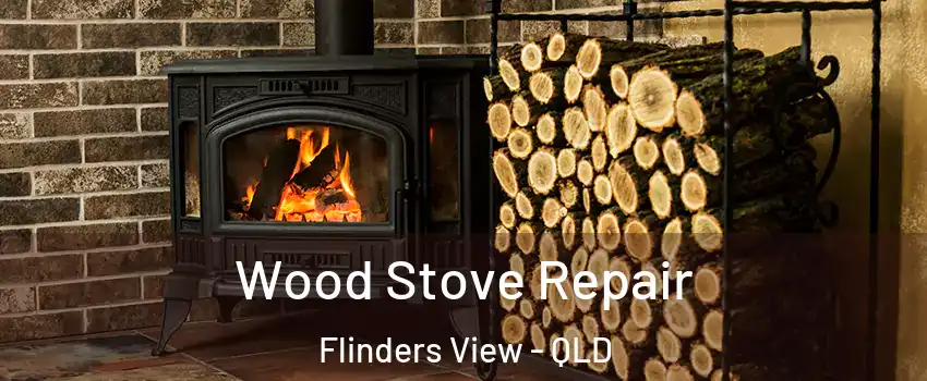Wood Stove Repair Flinders View - QLD