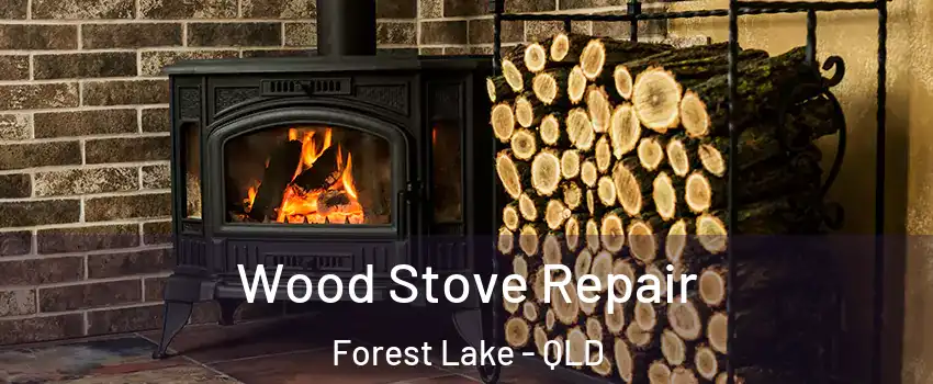 Wood Stove Repair Forest Lake - QLD
