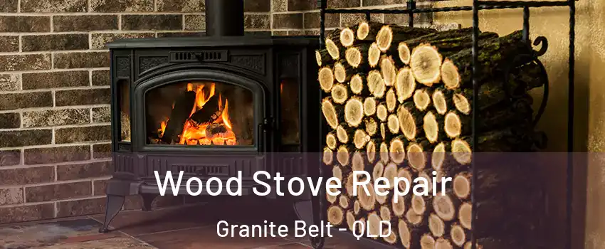 Wood Stove Repair Granite Belt - QLD