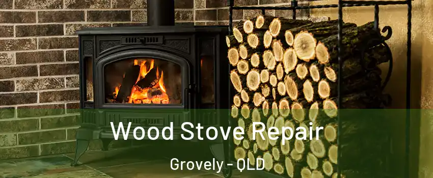 Wood Stove Repair Grovely - QLD